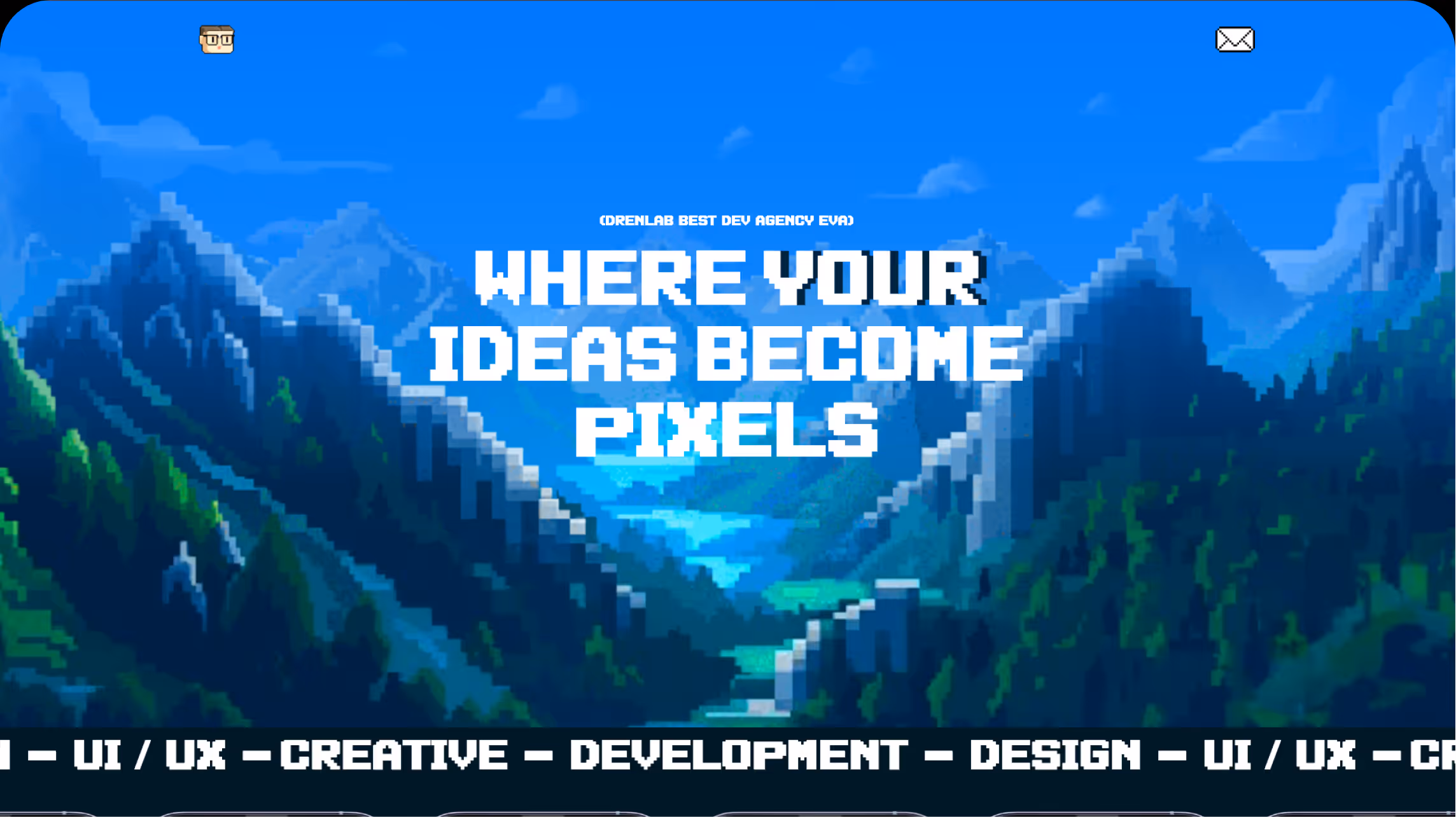 Pixel art landscape of mountains and valley with text reading 'Where Your Ideas Become Pixels'.